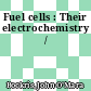 Fuel cells : Their electrochemistry /