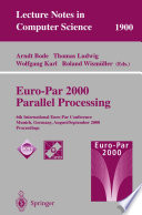 Euro-Par 2000 Parallel Processing [E-Book] : 6th International Euro-Par Conference Munich, Germany, August 29 – September 1, 2000 Proceedings /