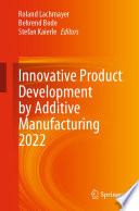 Innovative Product Development by Additive Manufacturing 2022 [E-Book] /