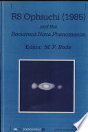 Rs ophiuchi (1985) and the recurrent nova phenomenon : Proceedings of the conference : Manchester, 16.12.1985-18.12.1985.