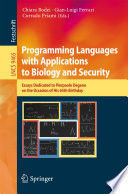 Programming Languages with Applications to Biology and Security [E-Book] : Essays Dedicated to Pierpaolo Degano on the Occasion of His 65th Birthday /