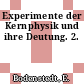 Experimente der Kernphysik und ihre Deutung. 2.