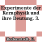 Experimente der Kernphysik und ihre Deutung. 3.