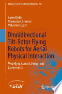 Omnidirectional Tilt-Rotor Flying Robots for Aerial Physical Interaction [E-Book] : Modelling, Control, Design and Experiments /