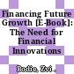 Financing Future Growth [E-Book]: The Need for Financial Innovations /