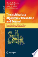 The Multivariate Algorithmic Revolution and Beyond [E-Book]: Essays Dedicated to Michael R. Fellows on the Occasion of His 60th Birthday /