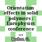Orientation effects in solid polymers : Europhysics conference on macromolecular physics. 0005 : Budapest, 27.04.76-30.04.76.