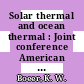 Solar thermal and ocean thermal : Joint conference American Section of the International Solar Energy Society and Solar Energy Society of Canada : Winnipeg, 15.08.76-20.08.76.