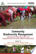 Community biodiversity management : promoting resilience and the conservation of plant genetic resources [E-Book] /