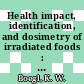 Health impact, identification, and dosimetry of irradiated foods : Who working group on health impact and control methods of irradiated foods: report : Neuherberg, 17.11.86-21.11.86.