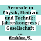 Aerosole in Physik, Medizin und Technik : Jahreskongress / Gesellschaft für Aerosolforschung: 0001 : Bad-Soden, 17.10.73-18.10.73.