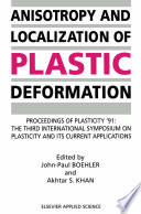 Anisotropy and Localization of Plastic Deformation [E-Book] : Proceedings of PLASTICITY ’91: The Third International Symposium on Plasticity and Its Current Applications /