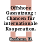 Offshore Gasnutzung : Chancen für internationale Kooperation.