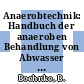 Anaerobtechnik: Handbuch der anaeroben Behandlung von Abwasser und Schlamm.