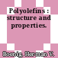Polyolefins : structure and properties.