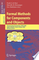 Formal Methods for Components and Objects [E-Book] : 7th International Symposium, FMCO 2008, Sophia Antipolis, France, October 21-23, 2008, Revised Lectures /