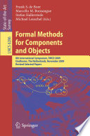 Formal Methods for Components and Objects [E-Book] : 8th International Symposium, FMCO 2009, Eindhoven, The Netherlands, November 4-6, 2009. Revised Selected Papers /