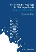 From milk by-products to milk ingredients : upgrading the cycle [E-Book] /
