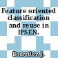 Feature oriented classification and reuse in IPSEN.