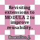 Revisiting extensions to MODULA 2 to improve reusability.
