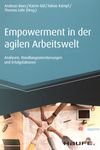Empowerment in der agilen Arbeitswelt : Analysen, Handlungsorientierungen und Erfolgsfaktoren /