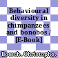 Behavioural diversity in chimpanzees and bonobos / [E-Book]
