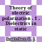 Theory of electric polarization . 1 . Dielectrics in static fields