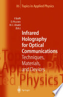 Infrared Holography for Optical Communications [E-Book] : Techniques, Materials, and Devices /