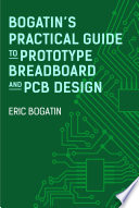 Bogatin's Practical Guide to Prototype Breadboard and PCB Design [E-Book]