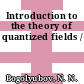 Introduction to the theory of quantized fields /