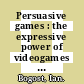 Persuasive games : the expressive power of videogames [E-Book] /