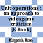 Unit operations : an approach to videogame criticism [E-Book] /