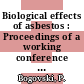 Biological effects of asbestos : Proceedings of a working conference : Lyon, 02.10.72-06.10.72.