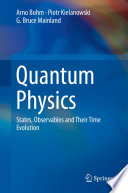Quantum Physics [E-Book] : States, Observables and Their Time Evolution /