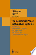 The Geometric Phase in Quantum Systems [E-Book] : Foundations, Mathematical Concepts, and Applications in Molecular and Condensed Matter Physics /
