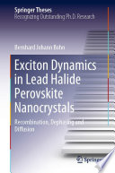 Exciton Dynamics in Lead Halide Perovskite Nanocrystals [E-Book] : Recombination, Dephasing and Diffusion /