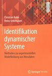 Identifikation dynamischer Systeme : Methoden zur experimentellen Modellbildung aus Messdaten /