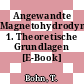 Angewandte Magnetohydrodynamik. 1. Theoretische Grundlagen [E-Book] /