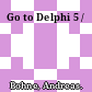 Go to Delphi 5 /