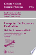 Computer Performance Evaluation.Modelling Techniques and Tools [E-Book] : 11th International Conference, TOOLS 2000 Schaumburg, IL, USA, March 27–31, 2000 Proceedings /