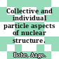 Collective and individual particle aspects of nuclear structure.