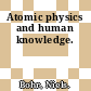 Atomic physics and human knowledge.