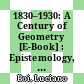 1830–1930: A Century of Geometry [E-Book] : Epistemology, History and Mathematics /