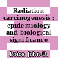 Radiation carcinogenesis : epidemiology and biological significance /