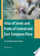 ATLAS OF SEEDS AND FRUITS OF CENTRAL AND EAST-EUROPEAN FLORA [E-Book] : The Carpathian Mountains Region /