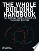 The whole building handbook : how to design healthy, efficient and sustainable buildings [E-Book] /