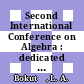 Second International Conference on Algebra : dedicated to the memory of A.I. Shirshov : proceedings of the second International Conference on Algebra, August 20-25, 1991, Barnaul, Russua [E-Book] /