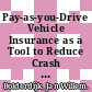Pay-as-you-Drive Vehicle Insurance as a Tool to Reduce Crash Risk [E-Book]: Results so far and Further Potential /