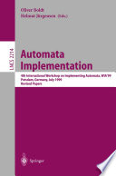 Automata Implementation [E-Book] : 4th International Workshop on Implementing Automata, WIA’99 Potsdam, Germany, July 17–19, 1999 Revised Papers /
