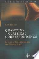 Quantum-Classical Correspondence [E-Book] : Dynamical Quantization and the Classical Limit /